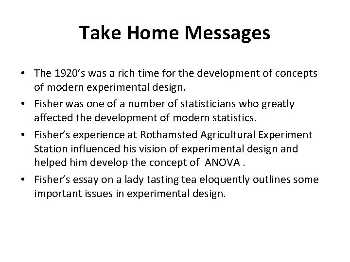 Take Home Messages • The 1920’s was a rich time for the development of
