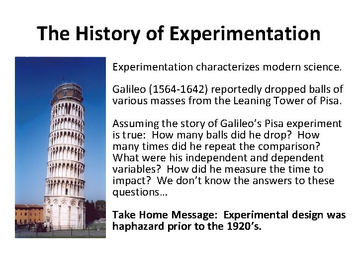The History of Experimentation characterizes modern science. Galileo (1564 -1642) reportedly dropped balls of