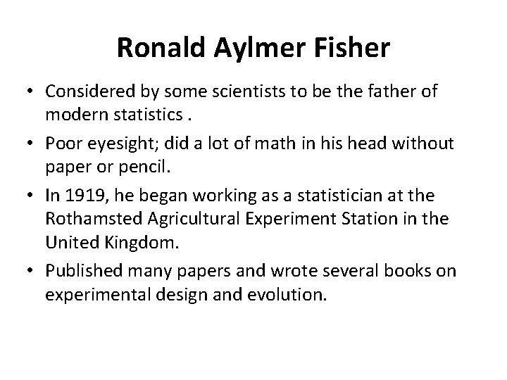 Ronald Aylmer Fisher • Considered by some scientists to be the father of modern