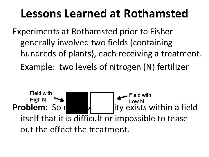 Lessons Learned at Rothamsted Experiments at Rothamsted prior to Fisher generally involved two fields
