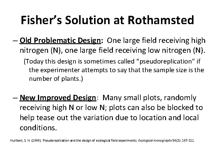 Fisher’s Solution at Rothamsted – Old Problematic Design: One large field receiving high nitrogen