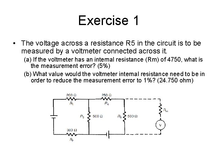 Exercise 1 • The voltage across a resistance R 5 in the circuit is