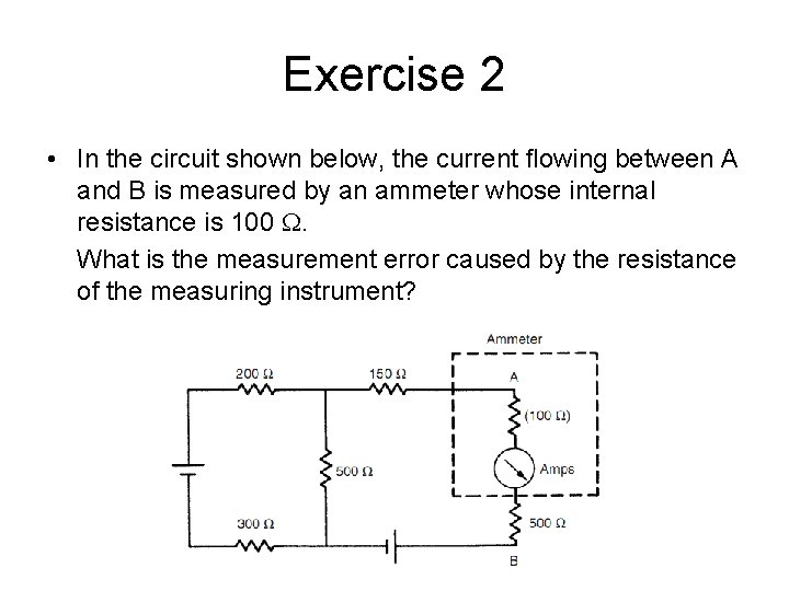 Exercise 2 • In the circuit shown below, the current ﬂowing between A and