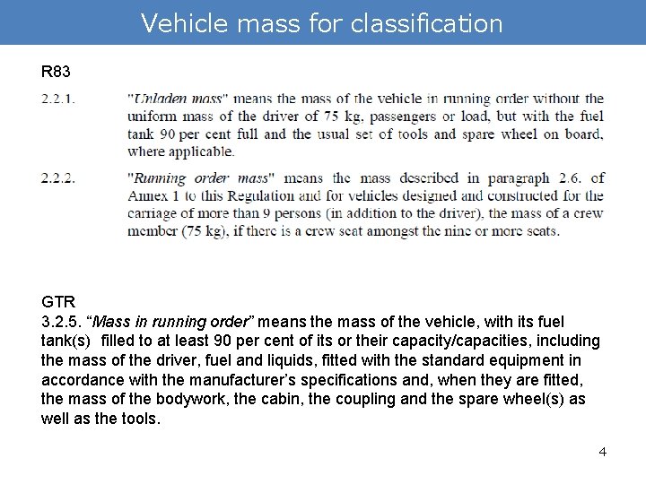 Vehicle mass for classification R 83 GTR 3. 2. 5. “Mass in running order”