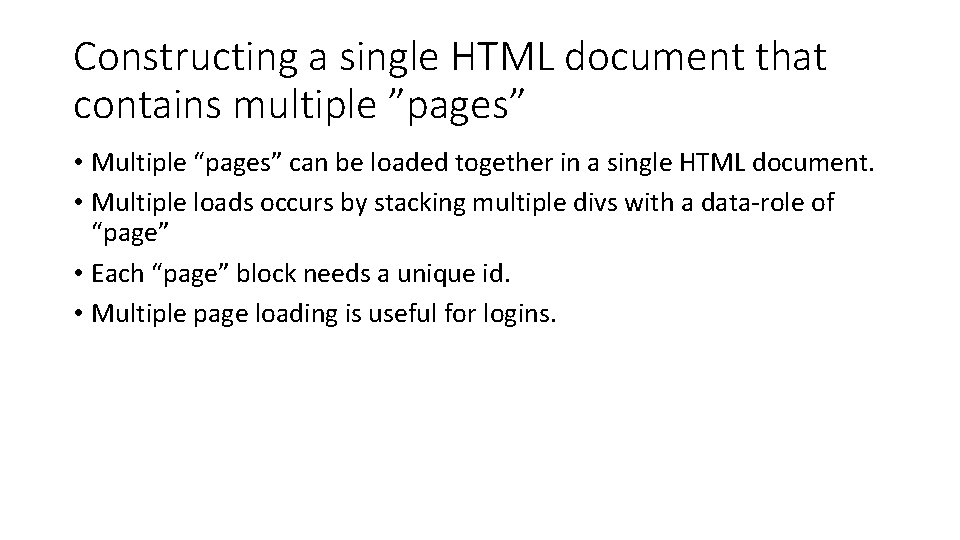 Constructing a single HTML document that contains multiple ”pages” • Multiple “pages” can be