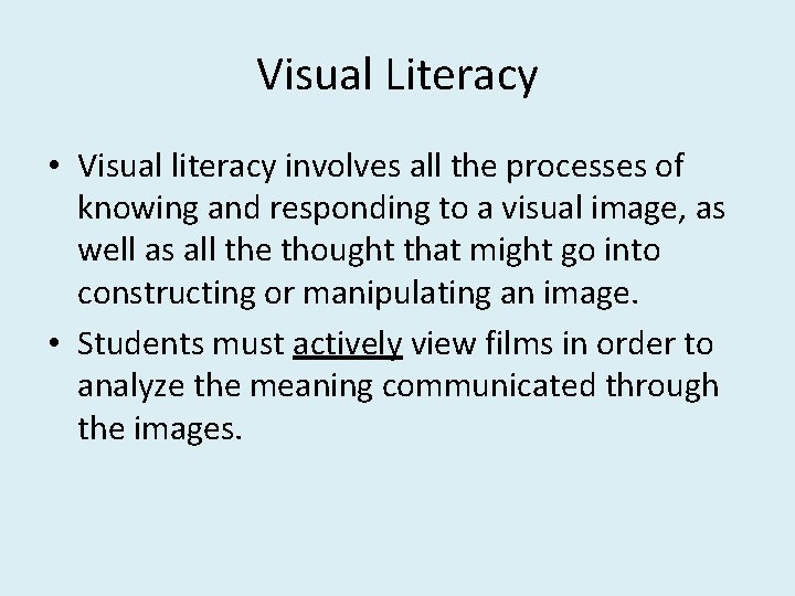 Visual Literacy • Visual literacy involves all the processes of knowing and responding to