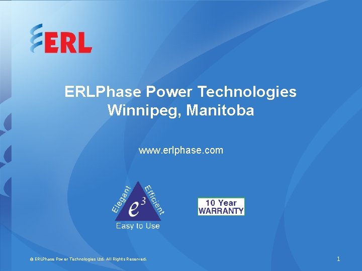 ERLPhase Power Technologies Winnipeg, Manitoba www. erlphase. com © ERLPhase Power Technologies Ltd. All