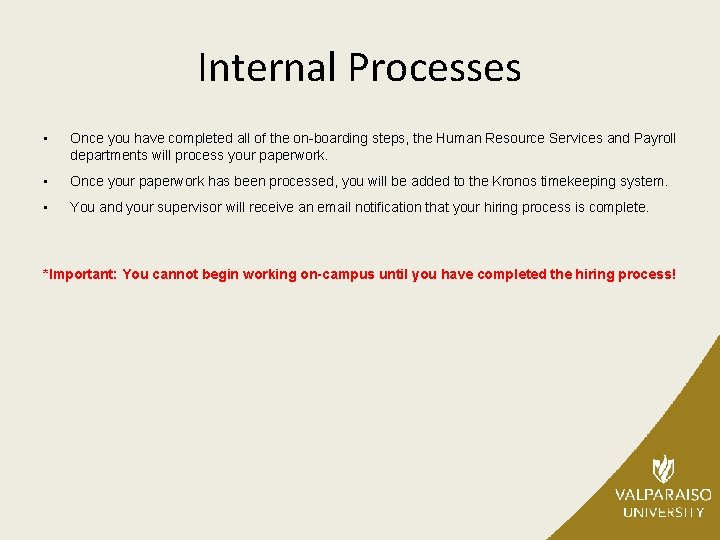 Internal Processes • Once you have completed all of the on-boarding steps, the Human