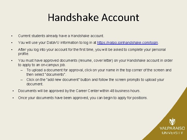 Handshake Account • Current students already have a Handshake account. • You will use
