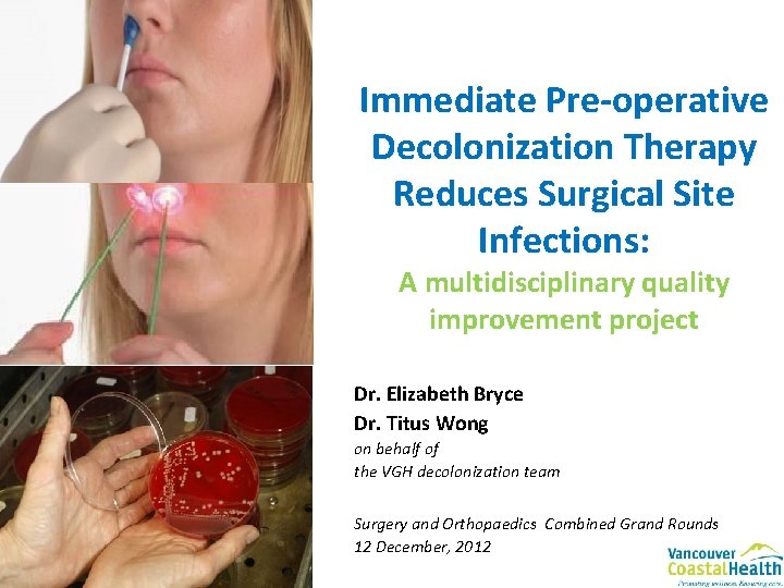 Immediate Pre-operative Decolonization Therapy Reduces Surgical Site Infections: A multidisciplinary quality improvement project Dr.