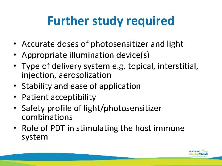 Further study required • Accurate doses of photosensitizer and light • Appropriate illumination device(s)
