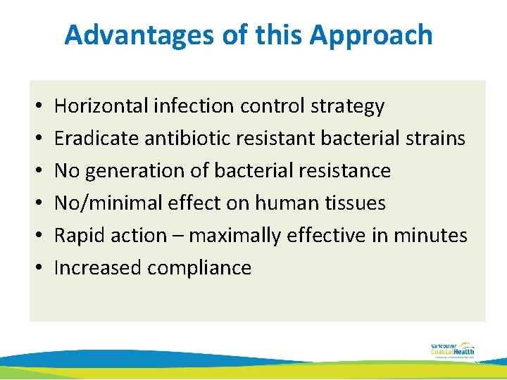 Advantages of this Approach • • • Horizontal infection control strategy Eradicate antibiotic resistant