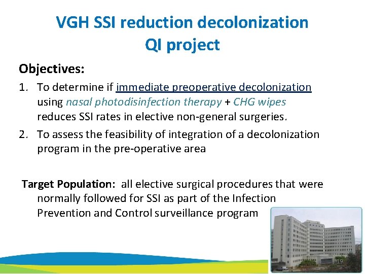 VGH SSI reduction decolonization QI project Objectives: 1. To determine if immediate preoperative decolonization