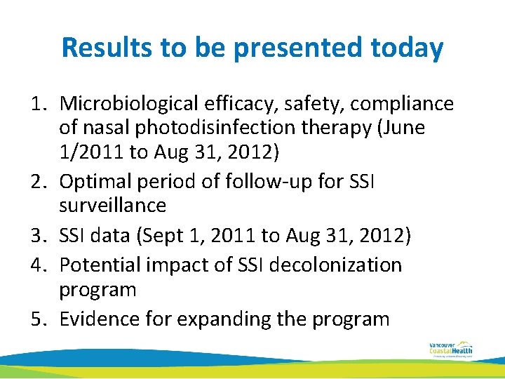 Results to be presented today 1. Microbiological efficacy, safety, compliance of nasal photodisinfection therapy