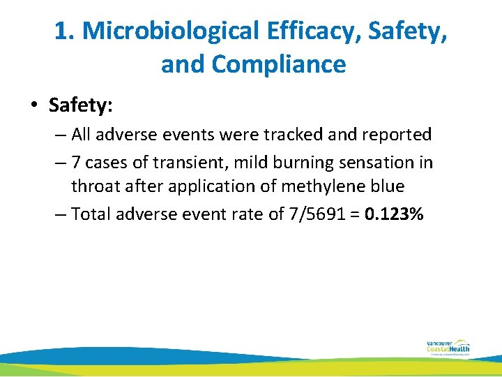 1. Microbiological Efficacy, Safety, and Compliance • Safety: – All adverse events were tracked