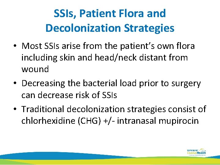 SSIs, Patient Flora and Decolonization Strategies • Most SSIs arise from the patient’s own