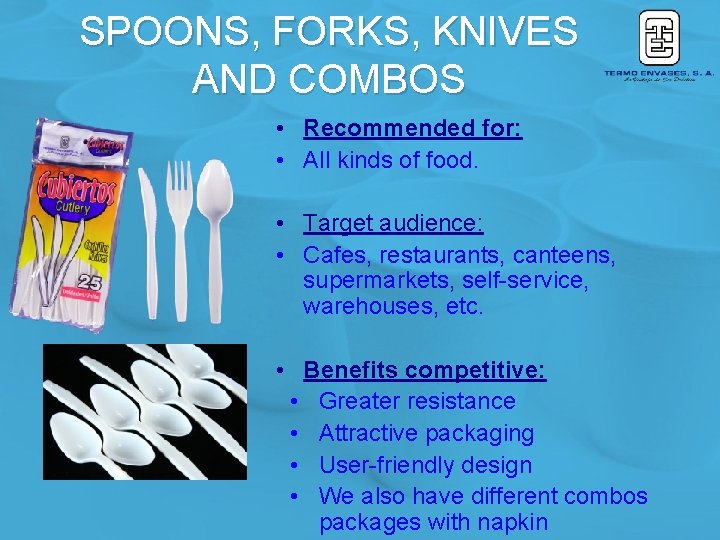 SPOONS, FORKS, KNIVES AND COMBOS • Recommended for: • All kinds of food. •