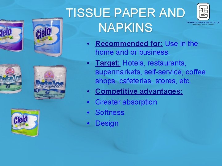 TISSUE PAPER AND NAPKINS • Recommended for: Use in the home and or business.