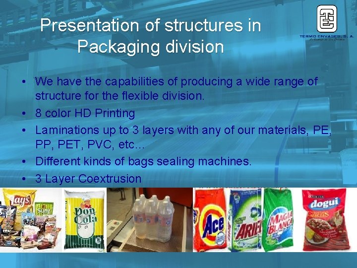 Presentation of structures in Packaging division • We have the capabilities of producing a