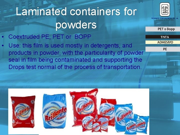 Laminated containers for powders • Coextruded PE, PET or BOPP • Use: this film