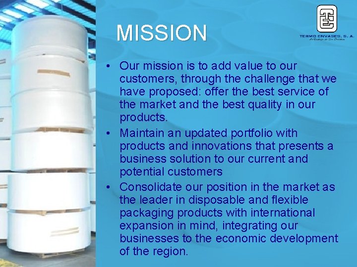 MISSION • Our mission is to add value to our customers, through the challenge