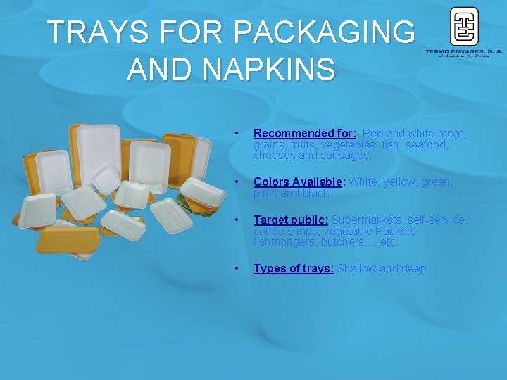 TRAYS FOR PACKAGING AND NAPKINS • Recommended for: Red and white meat, grains, fruits,