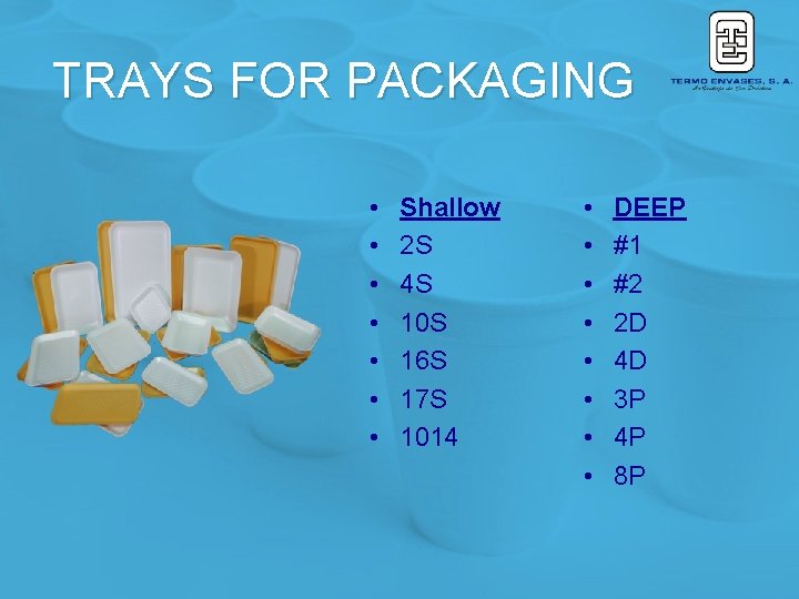 TRAYS FOR PACKAGING • • Shallow 2 S 4 S 10 S 16 S