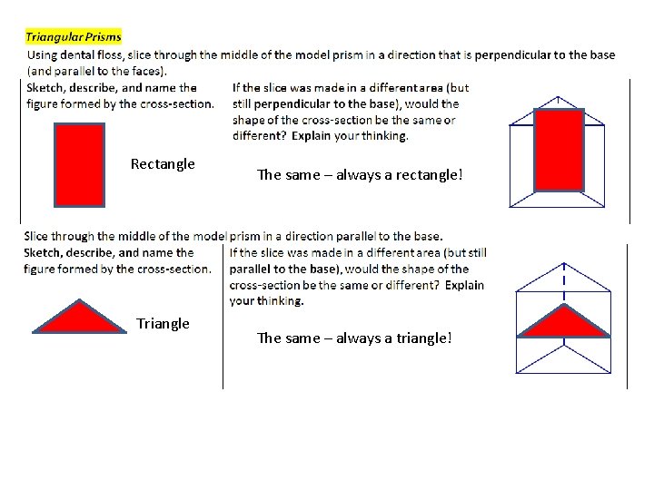 Rectangle Triangle The same – always a rectangle! The same – always a triangle!