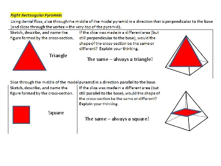 Triangle Square The same – always a triangle! The same – always a square!