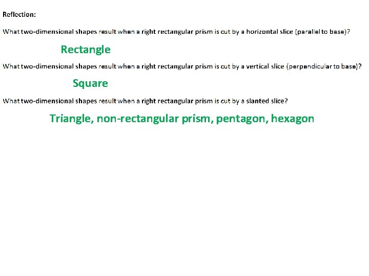 Rectangle Square Triangle, non-rectangular prism, pentagon, hexagon 