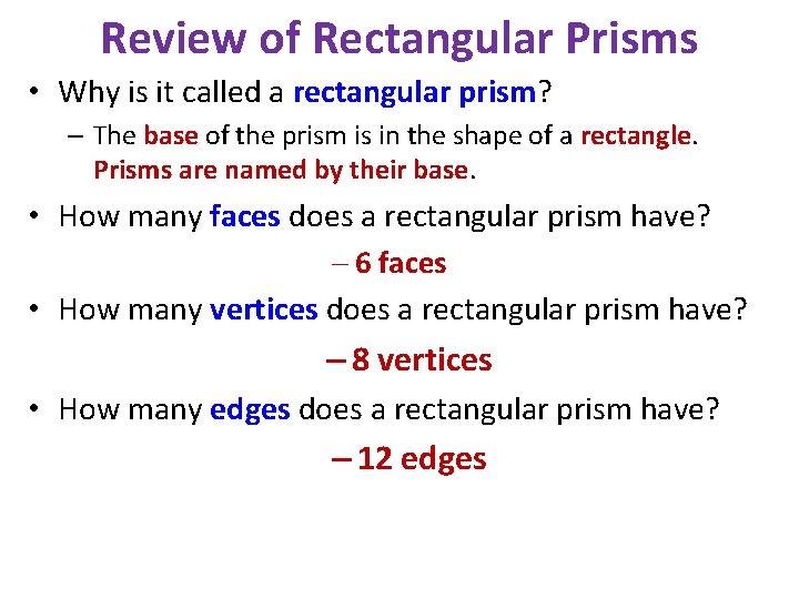 Review of Rectangular Prisms • Why is it called a rectangular prism? – The
