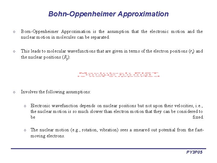 Bohn-Oppenheimer Approximation o Born-Oppenheimer Approximation is the assumption that the electronic motion and the