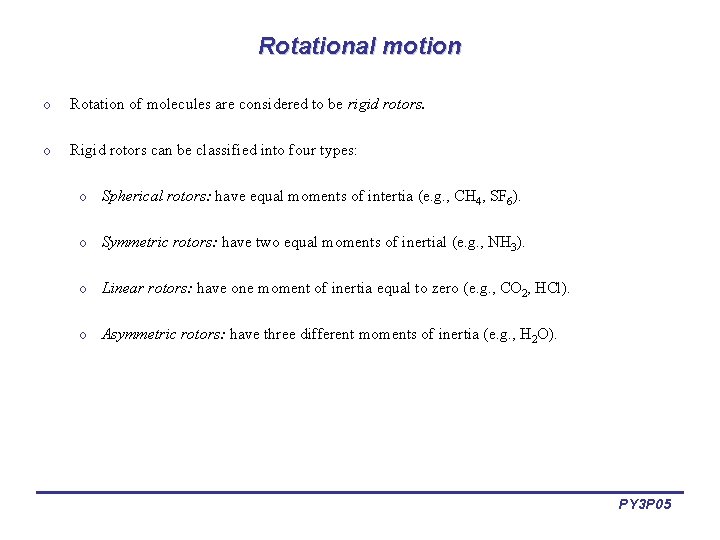 Rotational motion o Rotation of molecules are considered to be rigid rotors. o Rigid