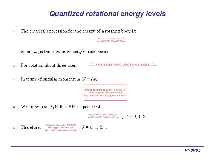 Quantized rotational energy levels o The classical expression for the energy of a rotating