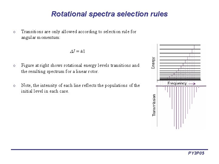 Rotational spectra selection rules o Transitions are only allowed according to selection rule for