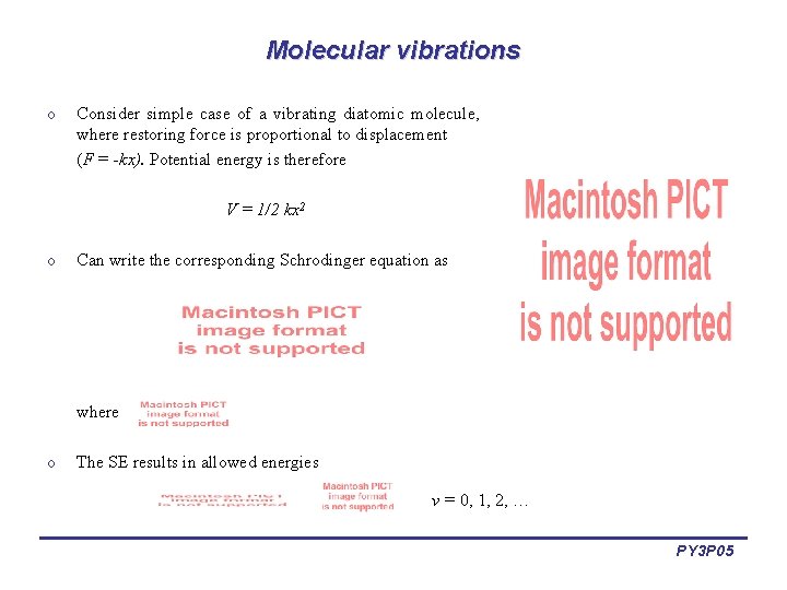 Molecular vibrations o Consider simple case of a vibrating diatomic molecule, where restoring force