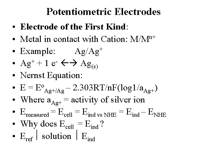 Potentiometric Electrodes • • • Electrode of the First Kind: Metal in contact with Potentiometric Electrodes • • • Electrode of the First Kind: Metal in contact with