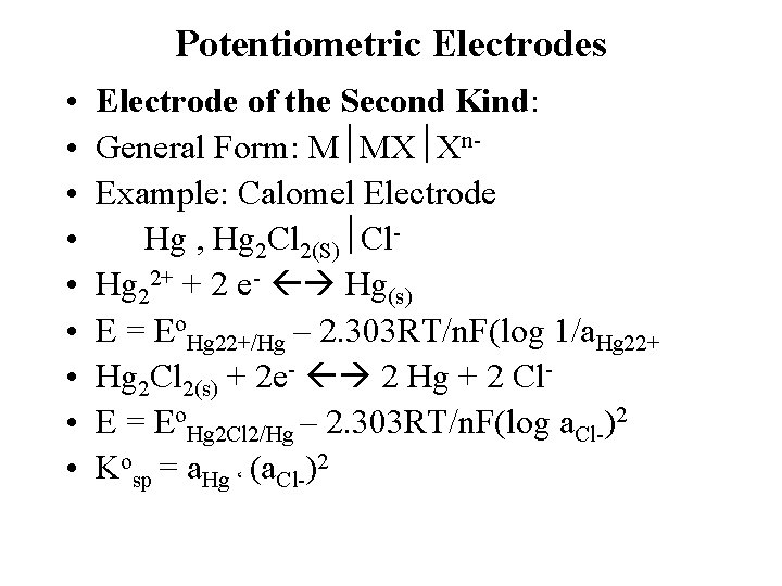 Potentiometric Electrodes • • • Electrode of the Second Kind: General Form: M MX Potentiometric Electrodes • • • Electrode of the Second Kind: General Form: M MX