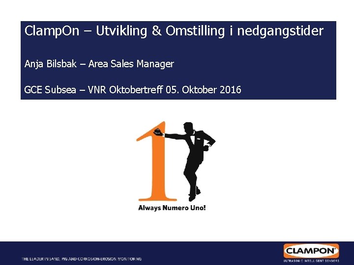 Clamp. On – Utvikling & Omstilling i nedgangstider Tittel Anja Bilsbak – Area Sales