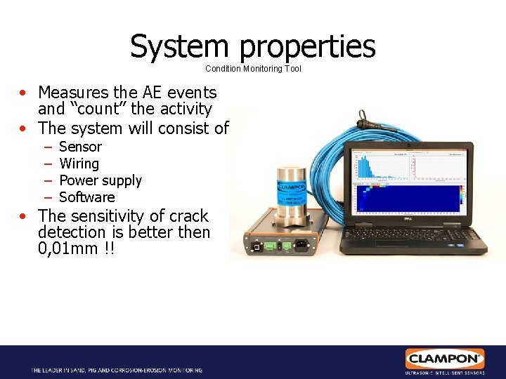 System properties Condition Monitoring Tool • Measures the AE events and “count” the activity