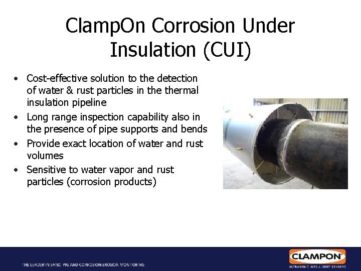 Clamp. On Corrosion Under Insulation (CUI) • Cost-effective solution to the detection of water