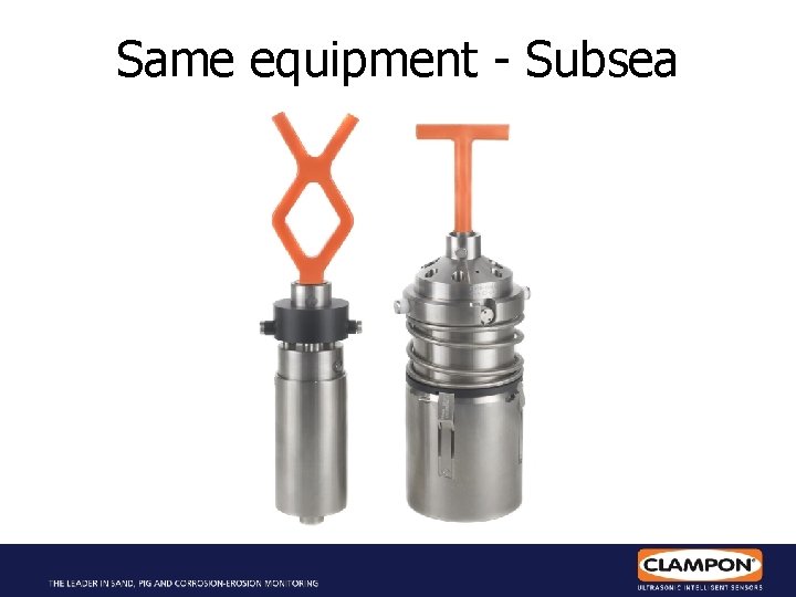 Same equipment - Subsea 
