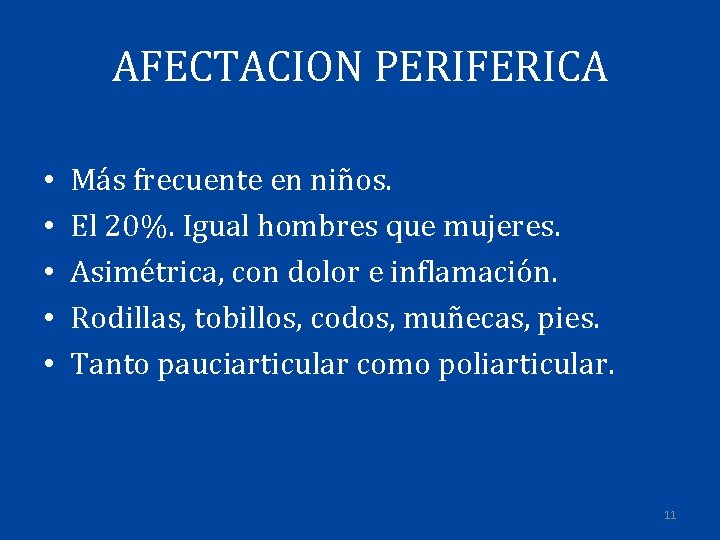 AFECTACION PERIFERICA • • • Más frecuente en niños. El 20%. Igual hombres que