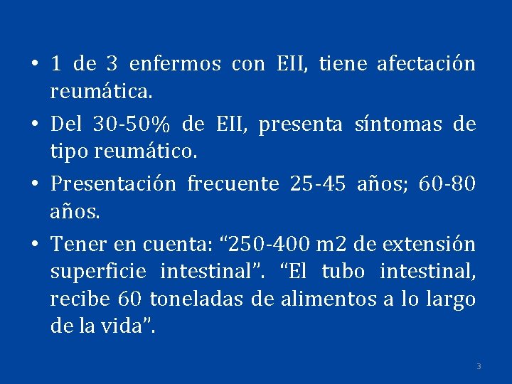  • 1 de 3 enfermos con EII, tiene afectación reumática. • Del 30