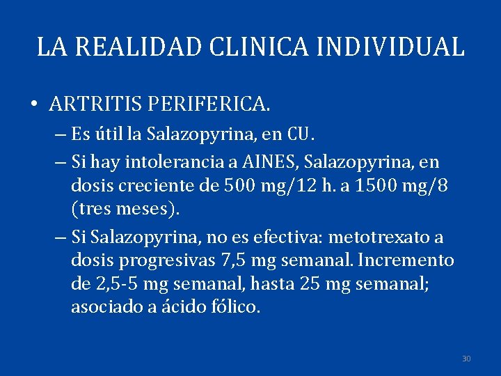 LA REALIDAD CLINICA INDIVIDUAL • ARTRITIS PERIFERICA. – Es útil la Salazopyrina, en CU.