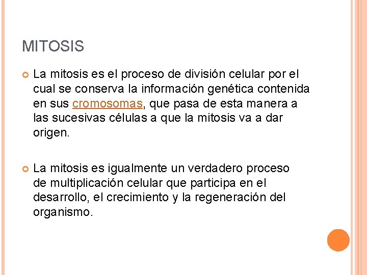 MITOSIS La mitosis es el proceso de división celular por el cual se conserva