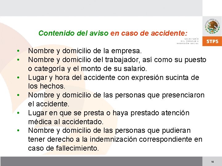 Contenido del aviso en caso de accidente: • • • Nombre y domicilio de
