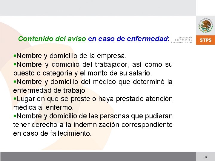 Contenido del aviso en caso de enfermedad: §Nombre y domicilio de la empresa. §Nombre