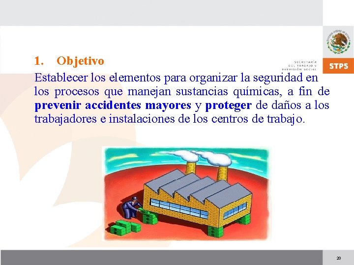 1. Objetivo Establecer los elementos para organizar la seguridad en los procesos que manejan