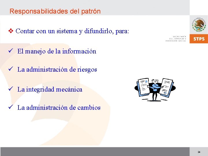 Responsabilidades del patrón v Contar con un sistema y difundirlo, para: ü El manejo